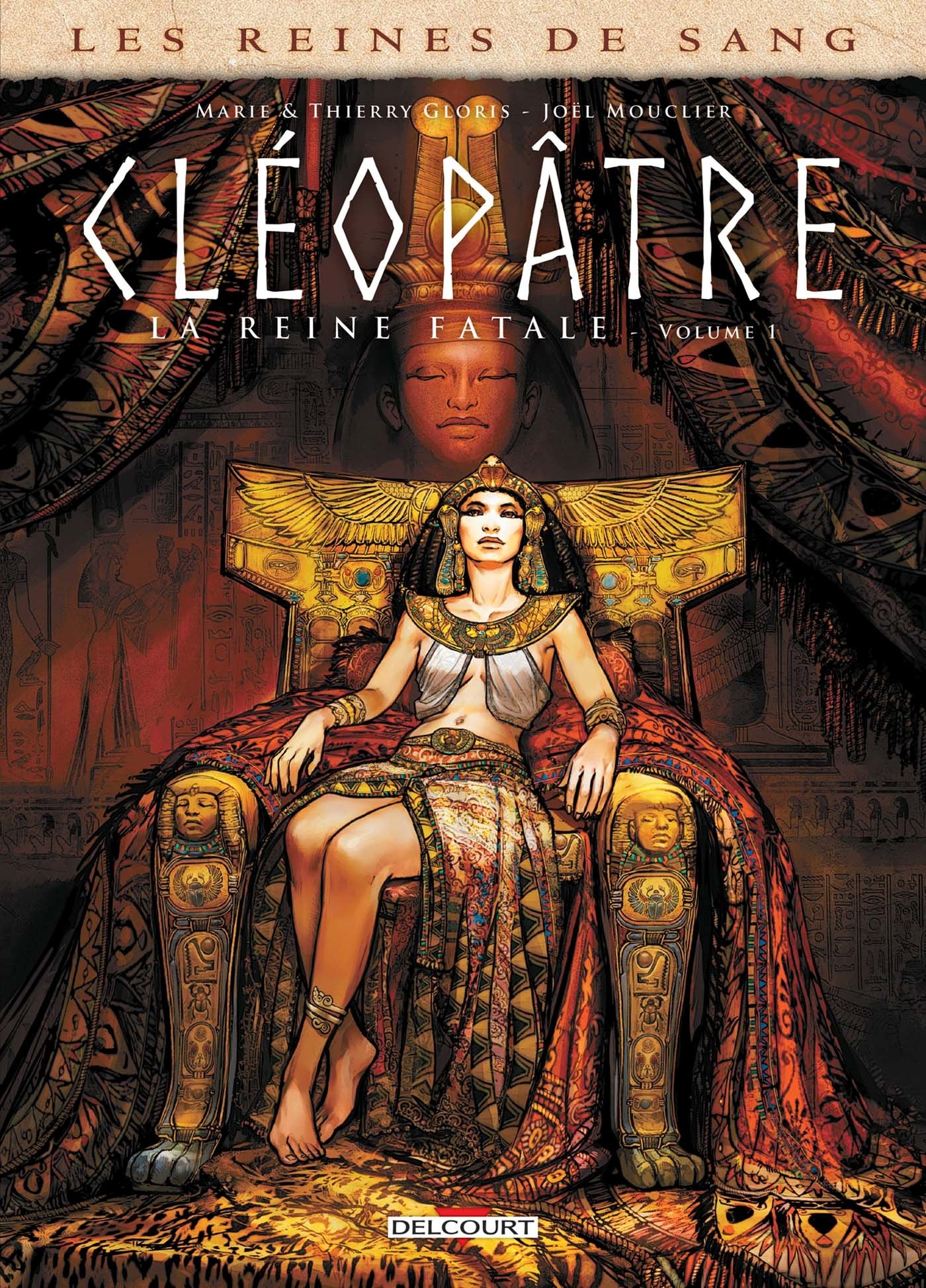 Les reines de sang : Cléopâtre, la reine fatale Tome 1 / Marie et Thierry Gloris & Joël Mouclier